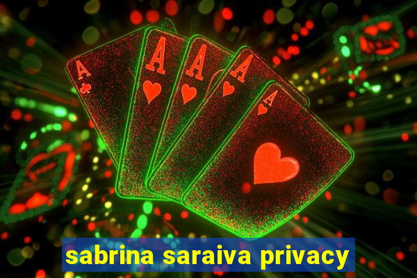 sabrina saraiva privacy